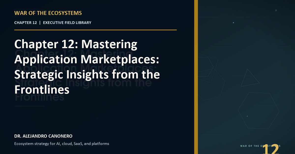 Chapter 12: Mastering Application Marketplaces: Strategic Insights from the Frontlines