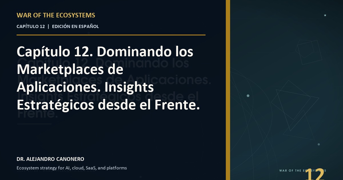 Capítulo 12. Dominando los Marketplaces de Aplicaciones. Insights Estratégicos desde el Frente.