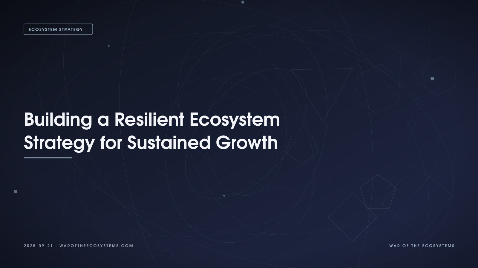 Building A Resilient Ecosystem Strategy For Sustained Growth