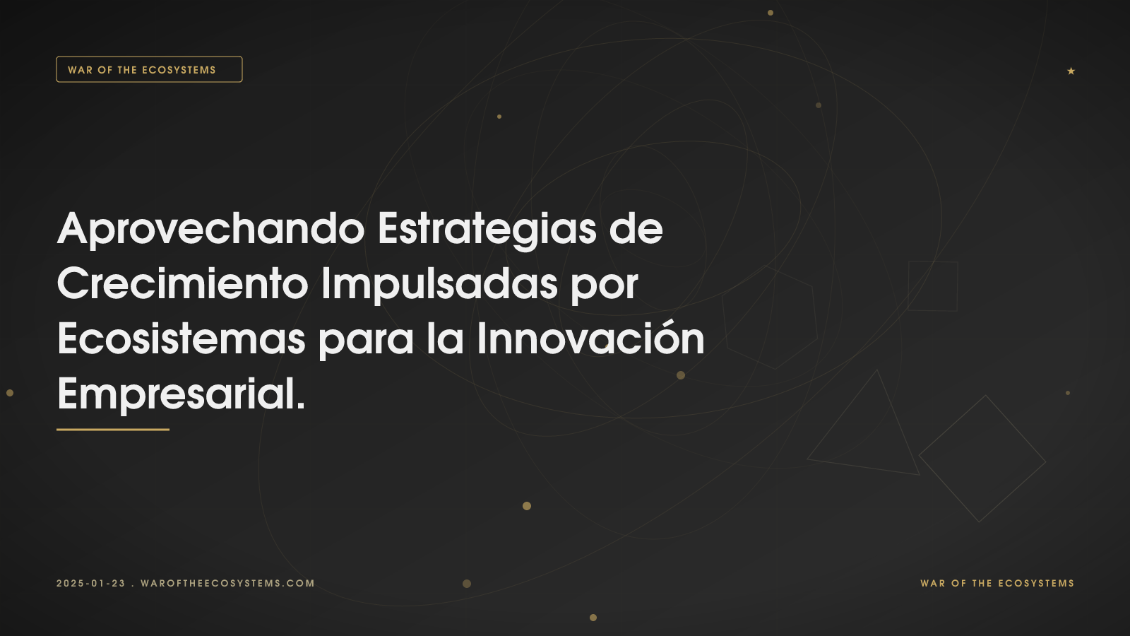 Aprovechando Estrategias De Crecimiento Impulsadas Por Ecosistemas Para La Innovación Empresarial