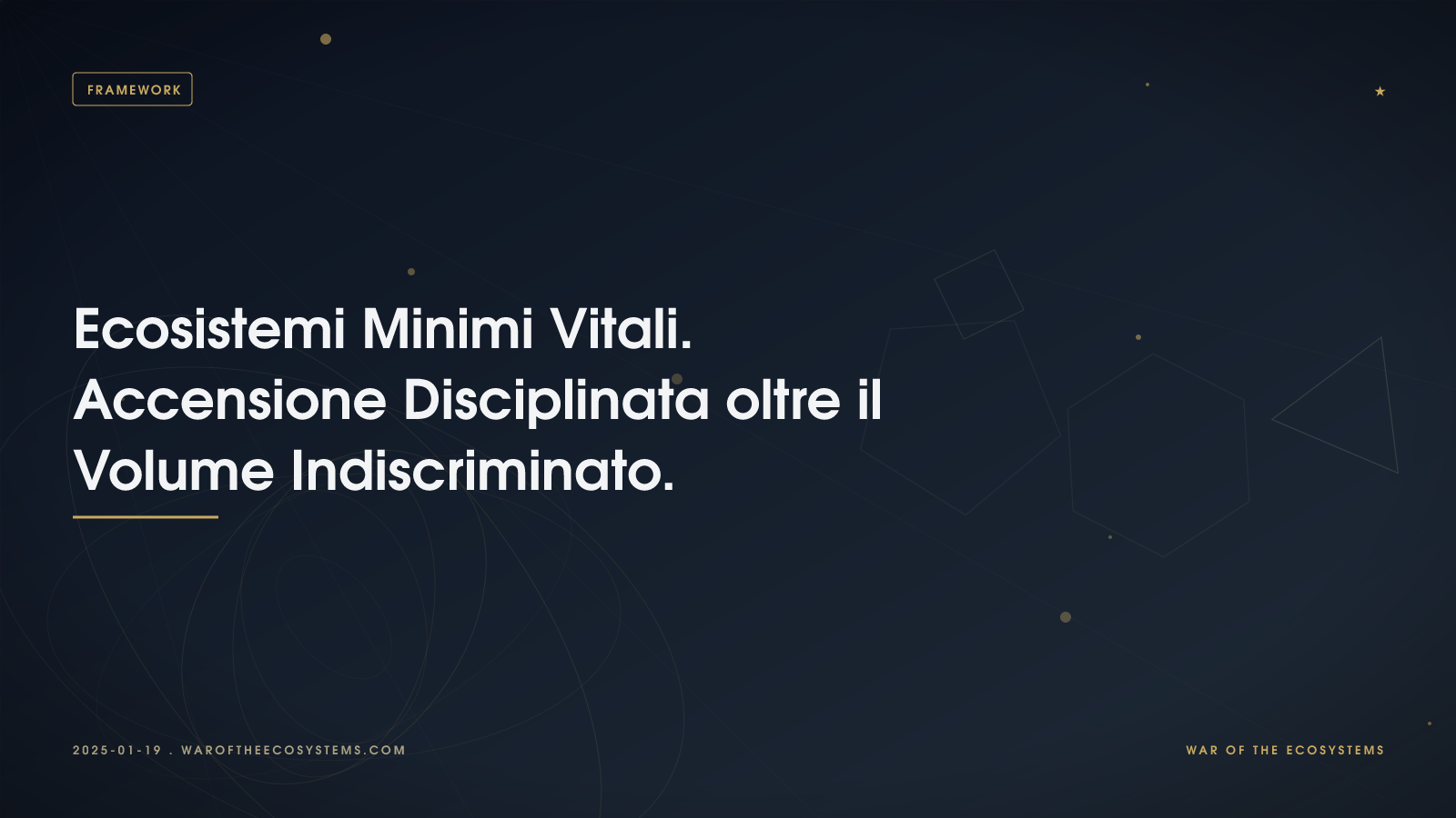Ecosistemi Minimi Vitali. Accensione Disciplinata oltre il Volume Indiscriminato.