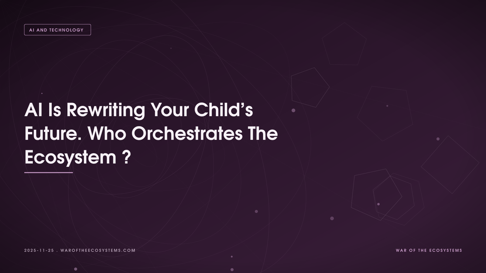 AI Is Rewriting Your Child's Future Who Orchestrates The Ecosystem