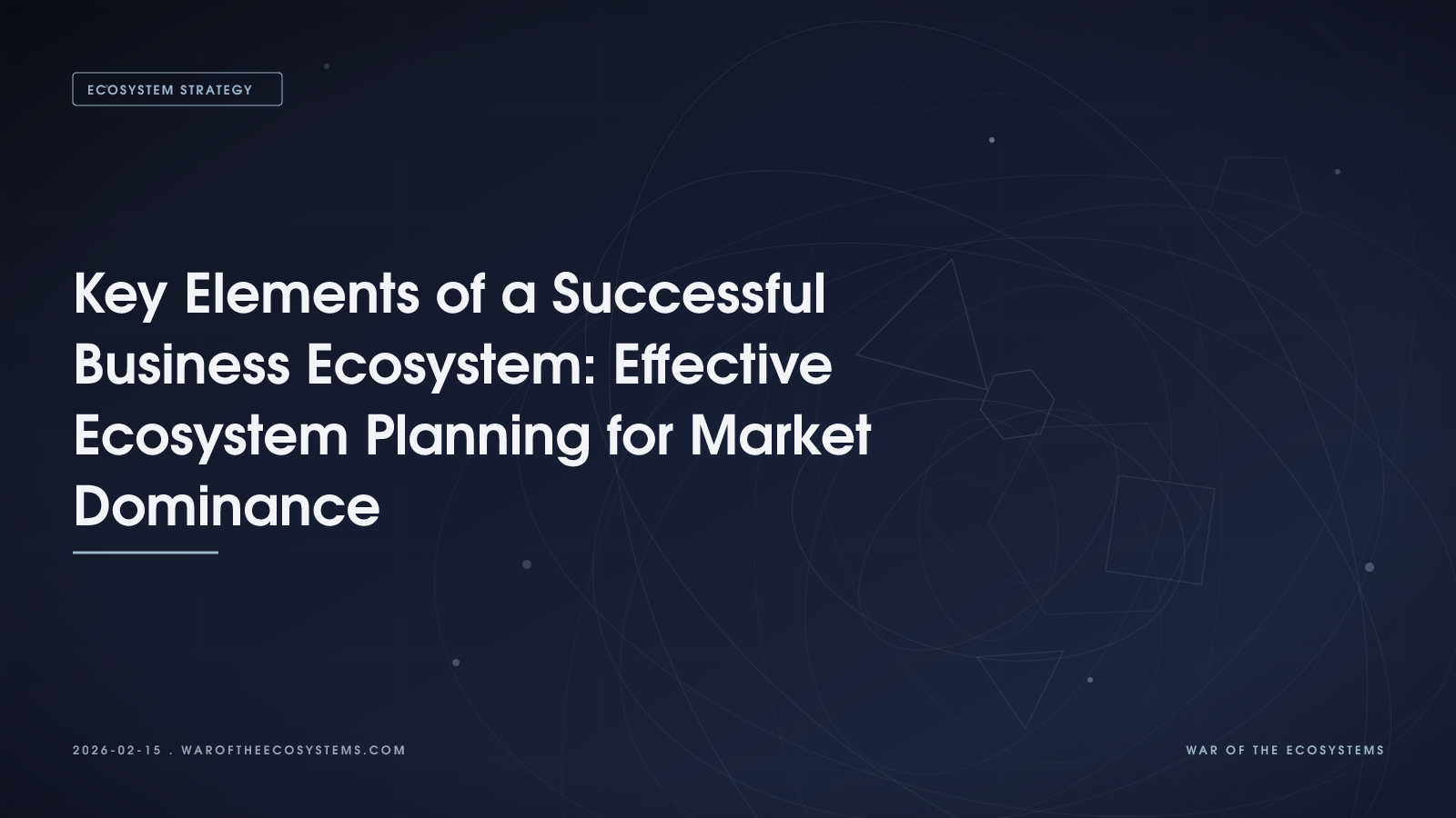 Key Elements Of A Successful Business Ecosystem Effective Ecosystem Planning For Market Dominance