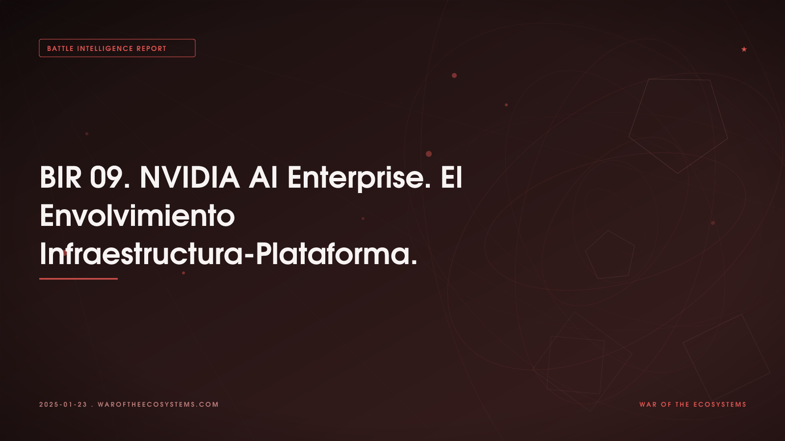 Battle Intelligence Report 09: NVIDIA AI Enterprise y el Envolvimiento de la Infraestructura de Plataforma