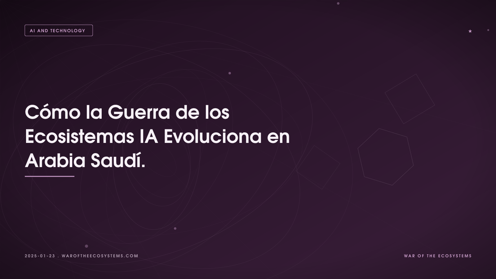 Cómo La Guerra De Los Ecosistemas IA Evoluciona En Arabia Saudí