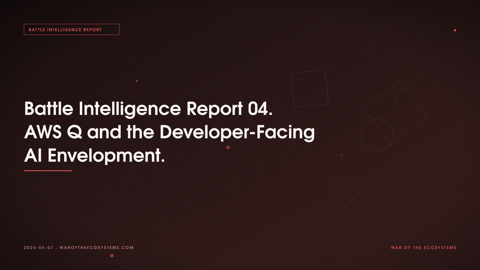 Battle Intelligence Report 04 AWS Q And The Developer Facing AI Envelopment