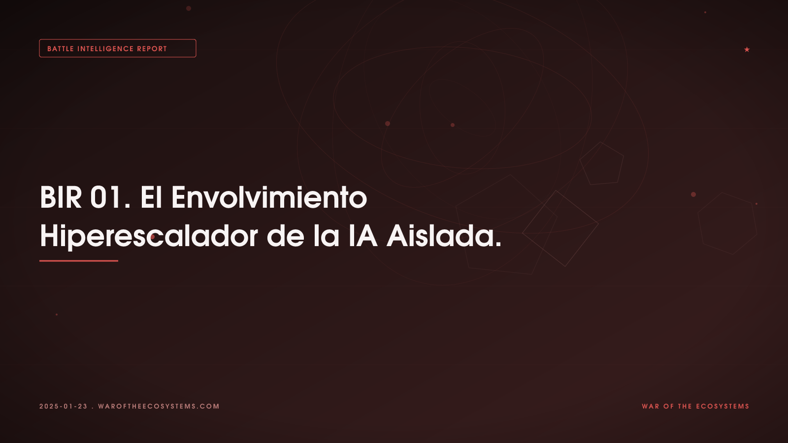Battle Intelligence Report 01 El Envolvimiento Hiperescalador De La IA Aislada