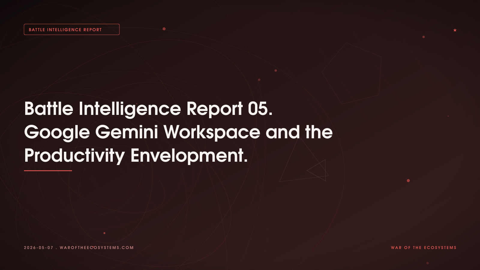 Battle Intelligence Report 05 Google Gemini Workspace And The Productivity Envelopment