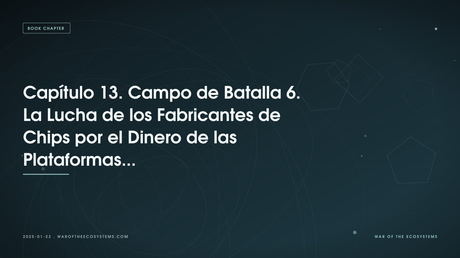 Capítulo 13: Campo de Batalla 6 - La Lucha de los Fabricantes de Chips por el Dinero de las Plataformas