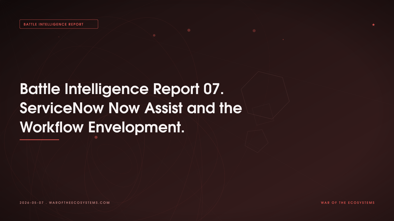 Battle Intelligence Report 07 Servicenow Now Assist And The Workflow Envelopment